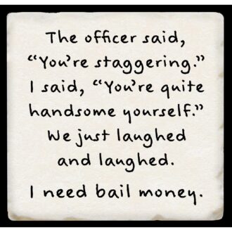 Tipsy Coaster "Officer Said..." Funny Drink Coaster