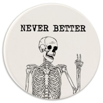 Tipsy Absorbent Car Coaster Never Better Skeleton