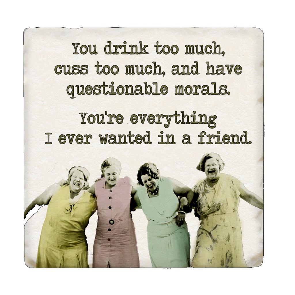 You Drink Too Much Tipsy Coaster with Four Ladies