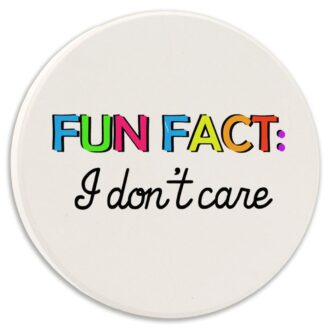 Funny Car Coaster - Fun Fact: I Don't Care