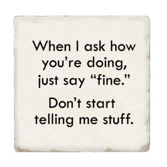 Funny Tipsy Coaster - When I Ask How You're Doing...